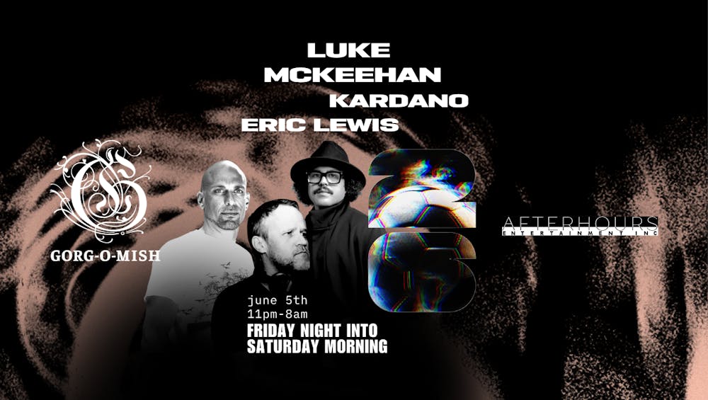 Gorg-O-Mish presents: Eric Lewis, Luke McKeehan & Kardano