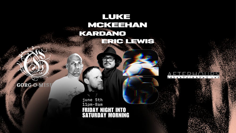 Gorg-O-Mish presents: Eric Lewis, Luke McKeehan & Kardano