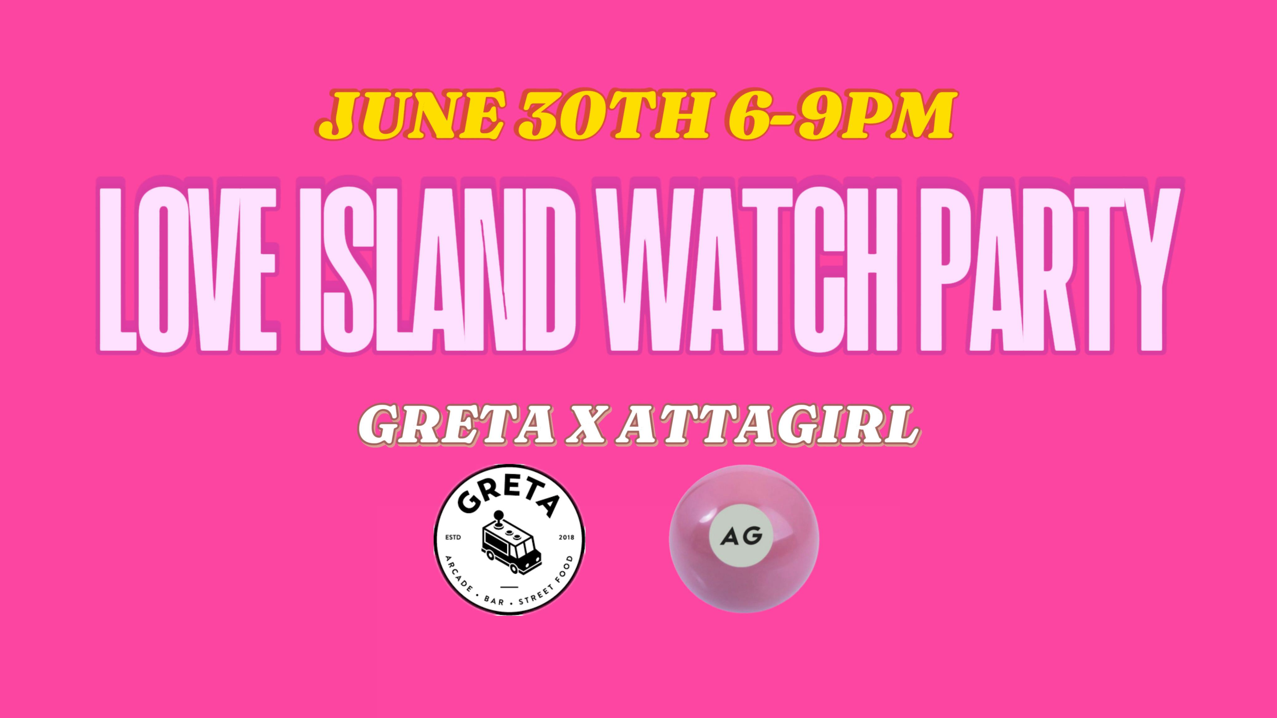 Love Island watch party! ATTAGIRL x GRETA