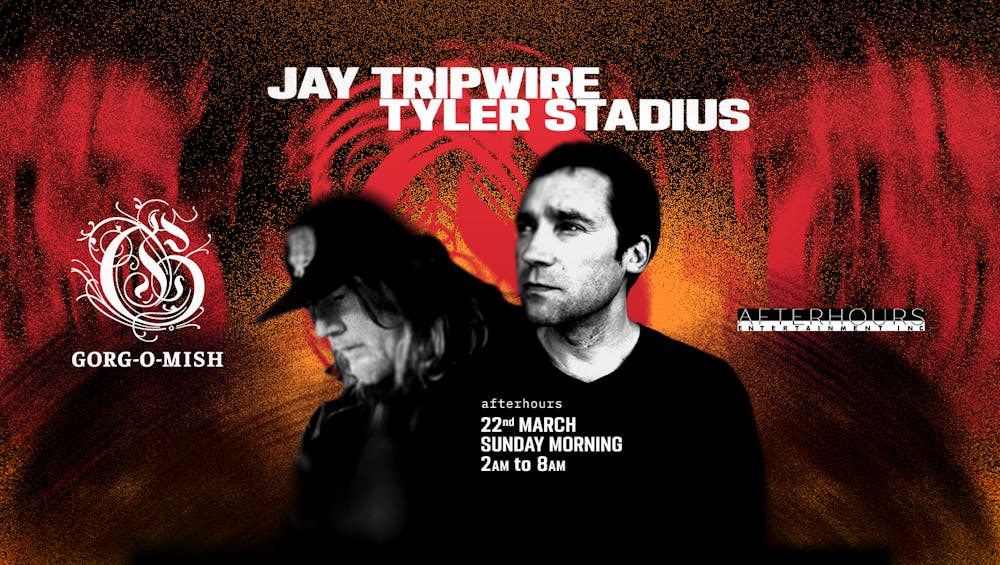 Gorg-O-Mish presents: Tyler Stadius & Jay Tripwire
