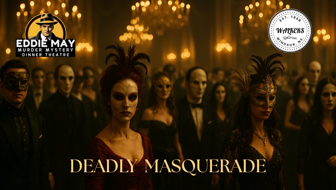 Eddie May Murder Mystery Dinner Theatre: DEADLY MASQUERADE