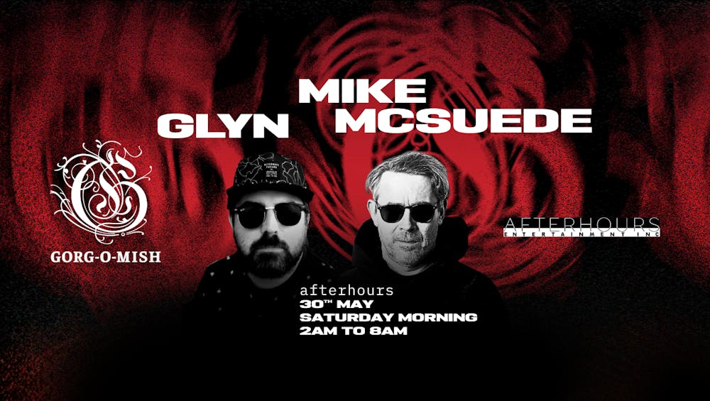 Gorg-O-Mish presents: Glyn & Mike McSuede