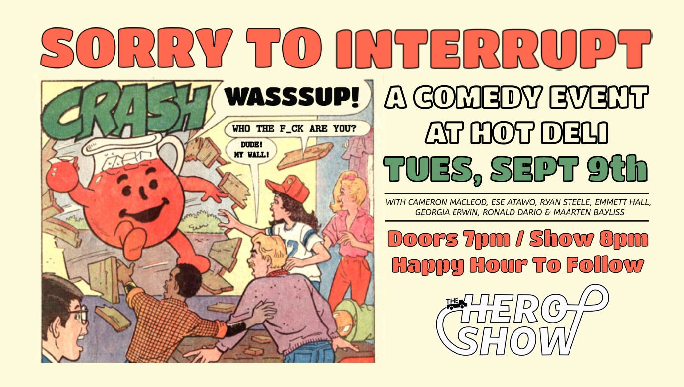 SORRY TO INTERRUPT - A Comedy Event at Hot Deli