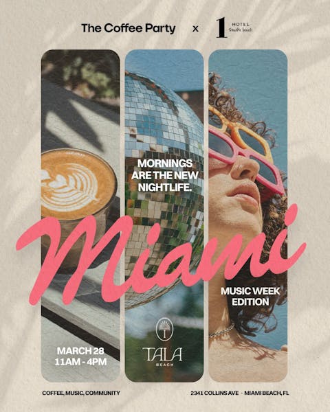 The Coffee Party x 1 Hotel South Beach Miami Music Week – Daytime Edition