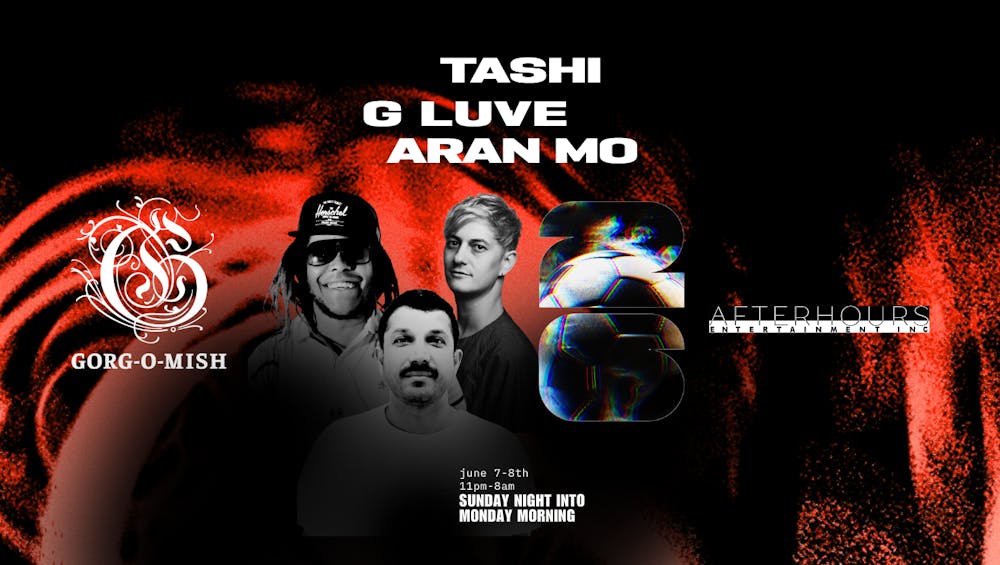 Gorg-O-Mish presents: Tashi, G-Luve & Aran Mo