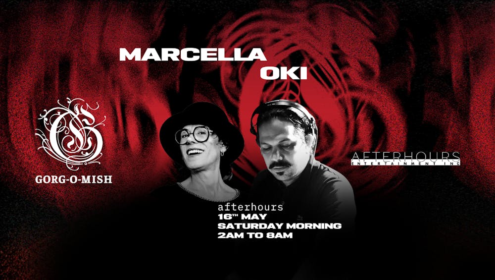 Gorg-O-Mish presents: Marcella & Oki