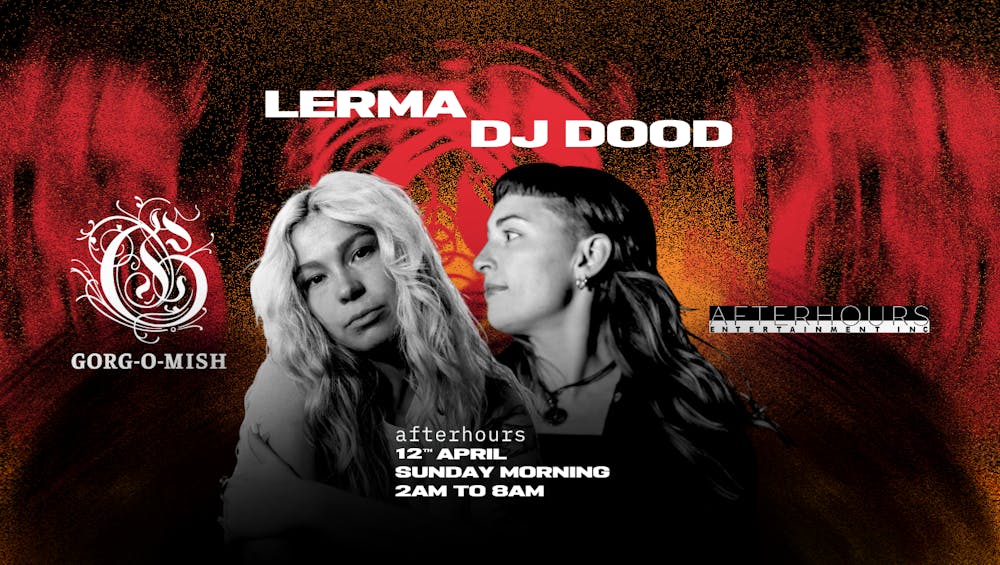 Gorg-O-Mish presents: DJ dood & Lerma	
