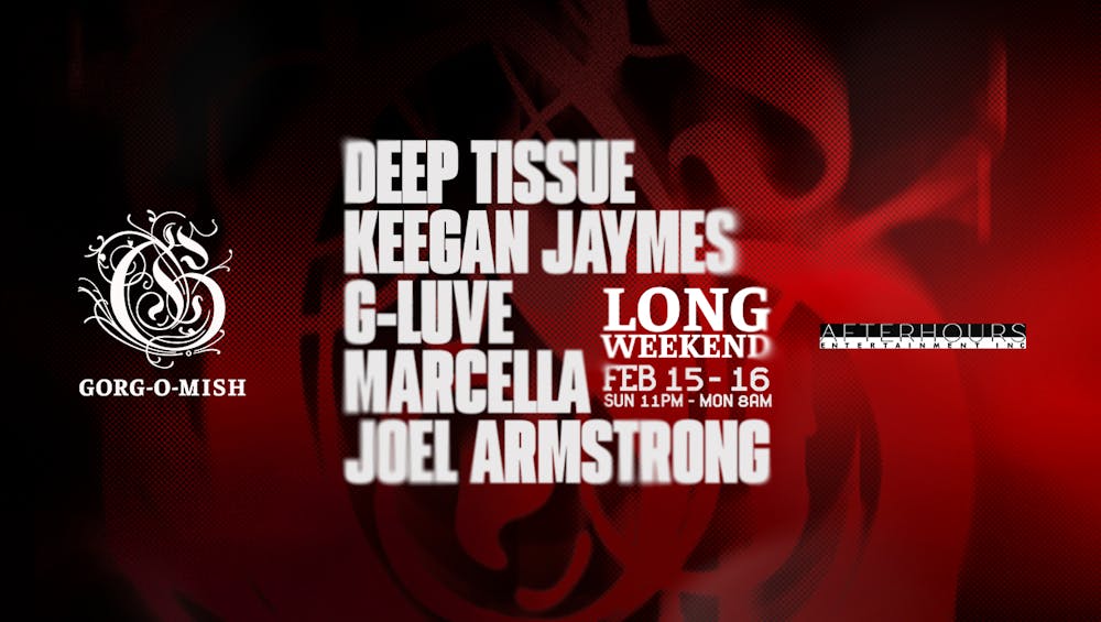 Gorg-O-Mish presents: Deep Tissue, Keegan Jaymes, G-Luve, Marcella, Joel A