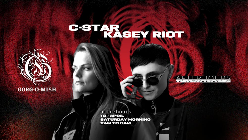 Gorg-O-Mish presents: Kasey Riot & C-Star	