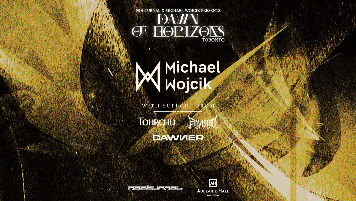 Nocturnal x Michael Wojcik Presents: Dawn of Horizons Toronto