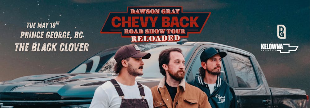 Prince George - Dawson Gray Chevy Back Road Show Tour RELOADED